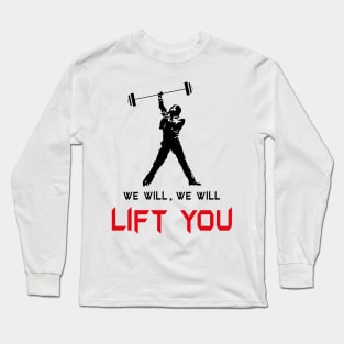 We will lift you Long Sleeve T-Shirt